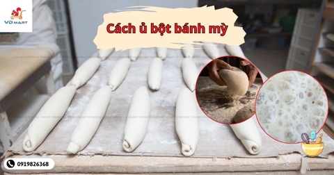 Cách ủ bột bánh mì đúng nhiệt độ, độ ẩm và thời gian