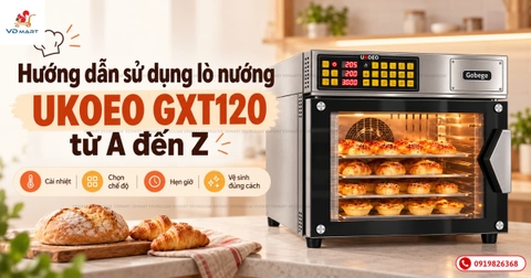 Hướng dẫn sử dụng lò nướng UKOEO GXT120 từ A đến Z