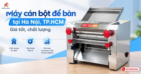 Máy cán bột để bàn tại Hà Nội, TP.HCM – Giá tốt, chất lượng