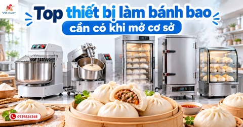 Top thiết bị làm bánh bao cần có khi mở cơ sở năm 2026