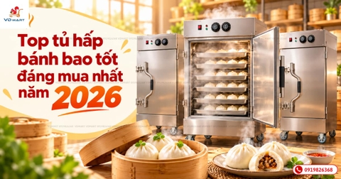 Top tủ hấp bánh bao tốt đáng mua nhất năm 2026