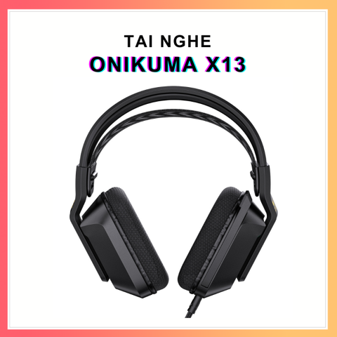 TAI NGHE CHƠI GAME CHUYÊN NGHIỆP ONIKUMA X13 – CÓ DÂY CÓ MIC ĐÈN LED RGB