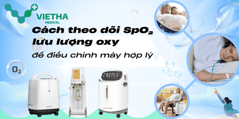 Cách theo dõi SpO₂ và lưu lượng oxy để điều chỉnh máy hợp lý