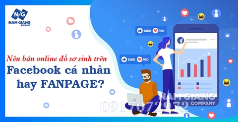 [GIẢI ĐÁP] NÊN BÁN ONLINE ĐỒ SƠ SINH TRÊN FACEBOOK CÁ NHÂN HAY FANPAGE?