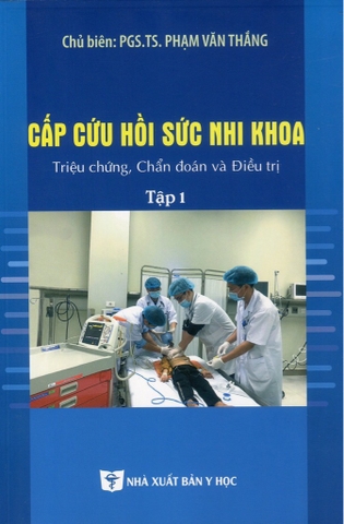 Sách - Cấp cứu hồi sức nhi khoa triệu chứng chuẩn đoán và điều trị tập 1