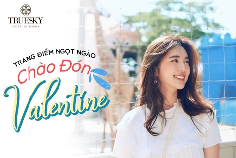 Trang điểm ngọt ngào cho nàng không biết make up vẫn "đốn tim" chàng trong ngày Valentine
