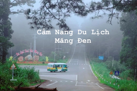 CẨM NANG DU LỊCH MĂNG ĐEN TỪ A - Z