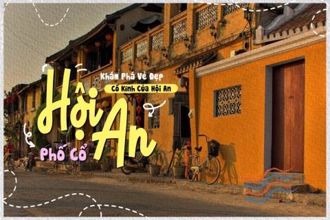 Cẩm nang du lịch phố cổ Hội An từ Hà Nội: Tổng hợp những trải nghiệm thú vị nhất