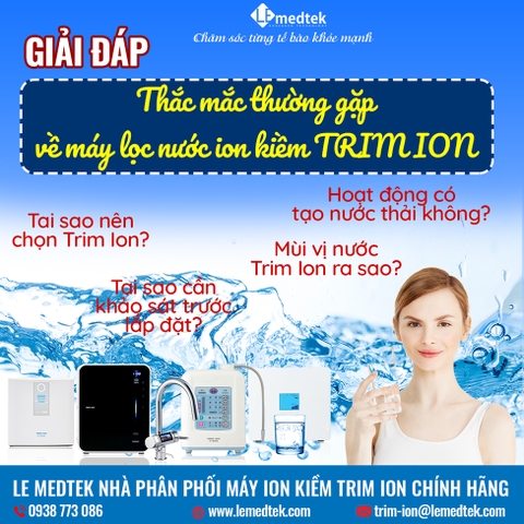 [GIẢI ĐÁP] Thắc mắc về máy lọc và tạo nước ion kiềm giàu Hydro TRIM ION