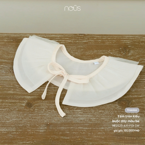 NOUS NP25 - Yếm tròn kiểu buộc dây màu be - SS25.T6B