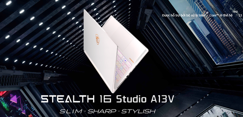[REVIEW SẢN PHẨM] LAPTOP MSI STEALTH 16 - CPU GEN 13TH
