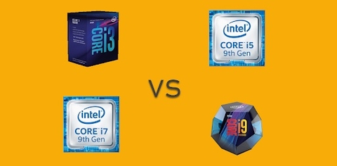 Core i3, i5, i7 hay i9? Đâu là lựa chọn phù hợp và tối ưu nhất?