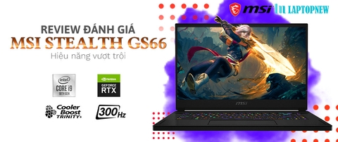 GIỚI THIỆU & ĐÁNH GIÁ LAPTOP MSI STEALTH GS66 l LAPTOPNEW.vn