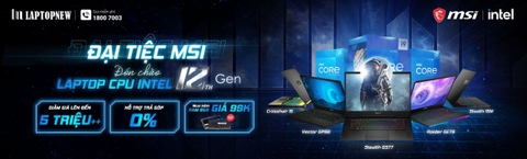 ĐẠI TIỆC MSI & ĐÓN CHÀO CPU 12TH