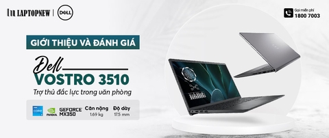 [REVIEW SẢN PHẨM] - LAPTOP DELL VOSTRO 3510 | LAPTOPNEW.vn