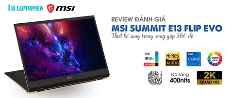 GIỚI THIỆU VÀ ĐÁNH GIÁ MSI SUMMIT E13 FLIP EVO l LAPTOPNEW.vn