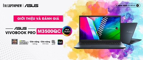 GIỚI THIỆU VÀ ĐÁNH GIÁ ASUS VIVOBOOK PRO 15 M3500 | LAPTOPNEW.vn