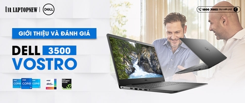 [REVIEW SẢN PHẨM] - LAPTOP DELL VOSTRO 3500 | LAPTOPNEW.vn