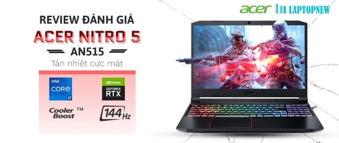GIỚI THIỆU VÀ ĐÁNH GIÁ ACER NITRO 5 AN515 | LAPTOPNEW.vn
