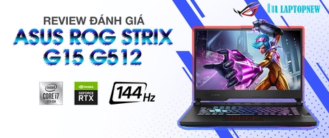 GIỚI THIỆU & ĐÁNH GIÁ ASUS ROG STRIX G15 G512 | LAPTOPNEW.vn
