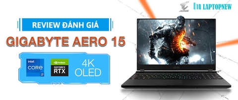 GIỚI THIỆU VÀ ĐÁNH GIÁ GIGABYTE AERO 15 | LAPTOPNEW.vn
