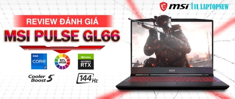 GIỚI THIỆU VÀ ĐÁNH GIÁ MSI PULSE GL66 | LAPTOPNEW.vn