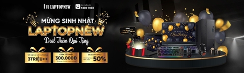 MỪNG SINH NHẬT LAPTOPNEW - DEAL THÊM QUÀ TẶNG