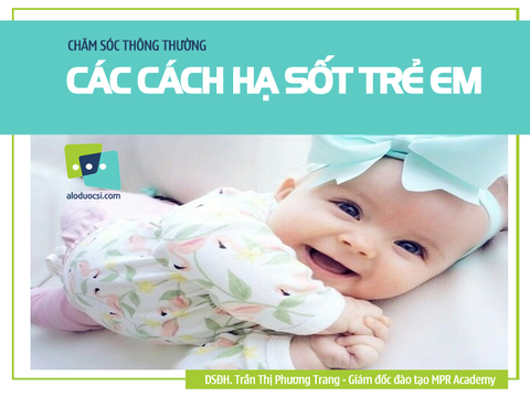 SỐT & HẠ SỐT TRẺ EM - NHỮNG ĐIỀU CẦN LƯU Ý