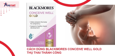 Cách Dùng Blackmores Conceive Well Gold Thụ Thai Thành Công