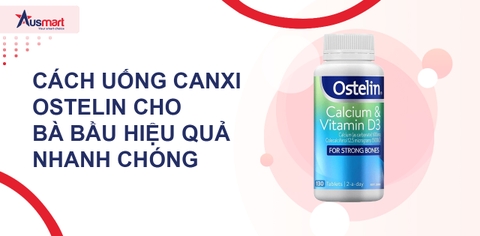 Cách Uống Canxi Ostelin Cho Bà Bầu Hiệu Quả Nhanh Chóng