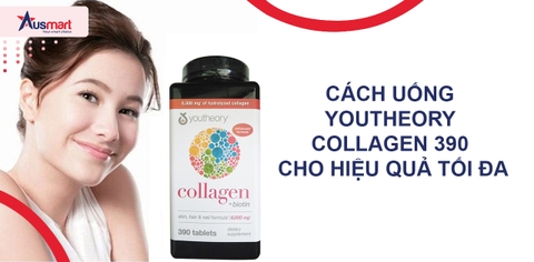 Cách Uống Collagen Youtheory 390 Viên Cho Hiệu Quả Tối Đa