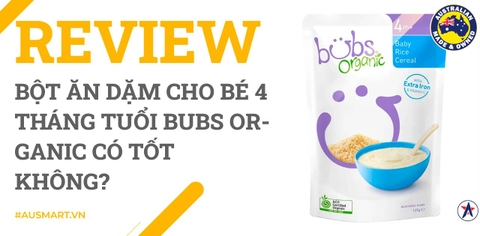 Review Bột ăn dặm cho bé 4 tháng tuổi Bubs Organic có tốt không?