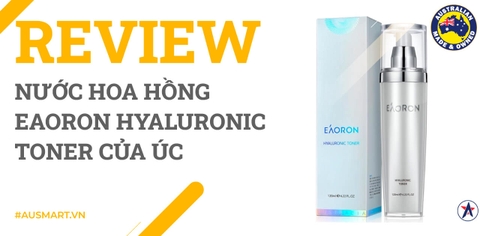 Review Nước Hoa Hồng Eaoron Hyaluronic Toner của Úc