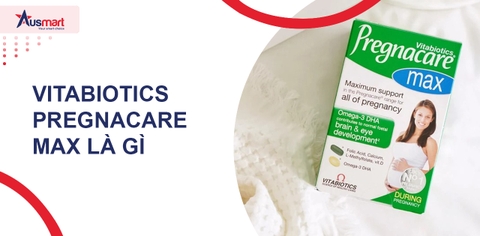 Mọi Thứ Bạn Cần Biết Về: Vitamin Bầu Pregnacare Max Khi Mang Thai