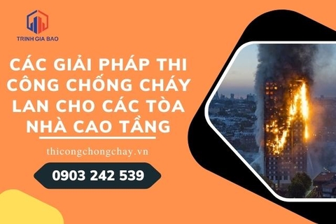 Các giải pháp thi công chống cháy lan cho các tòa nhà cao tầng