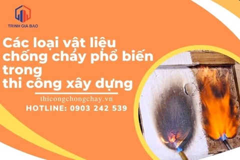 Các loại vật chống cháy phổ biến trong thi công xây dựng