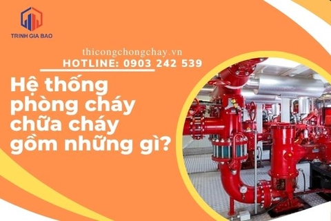 Hệ thống phòng cháy chữa cháy gồm những gì?