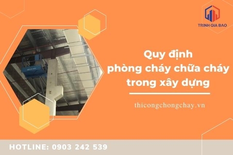 Quy định phòng cháy chữa cháy trong xây dựng cần tuân thủ là gì?