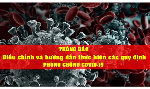 Thông báo: Điều chỉnh và hướng dẫn thực hiện quy định phòng chống COVID-19
