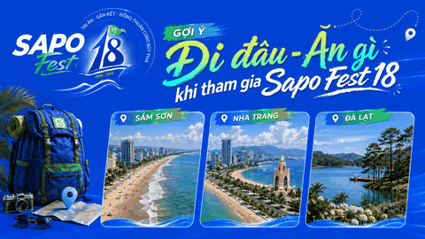 Đi đâu - ăn gì tại các điểm cầu Sapo Fest 18