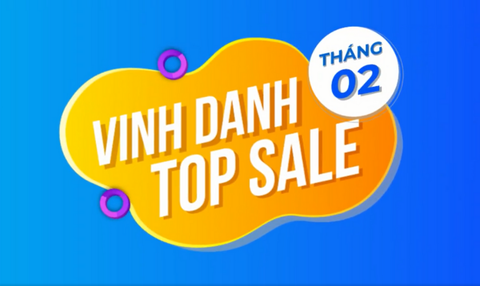 Vinh Danh Top Sale Xuất Sắc Tháng 02/2022