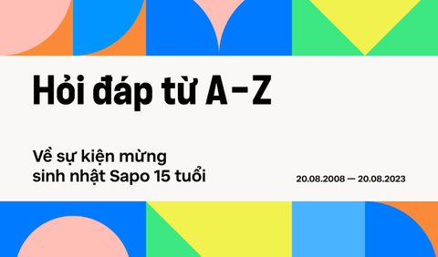 Hỏi đáp từ A - Z về sự kiện Sapo 15 năm: Tự hào & Chuyển hóa 😁