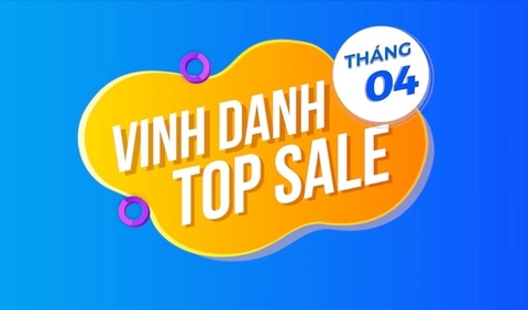 Vinh danh TOP SALE tháng 04.2022