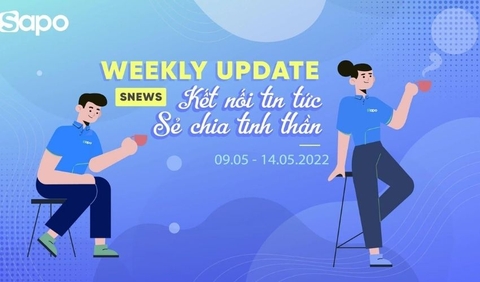 TỔNG HỢP TIN TỨC SAPO TỪ NGÀY 09.05.2022 - 14.05.2022