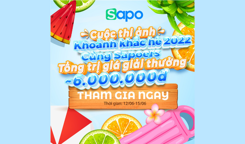 CUỘC THI ẢNH: KHOẢNH KHẮC HÈ 2022 CÙNG SAPOES