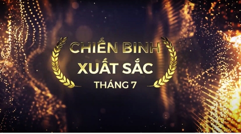 Vinh danh các Chiến binh xuất sắc tháng 7