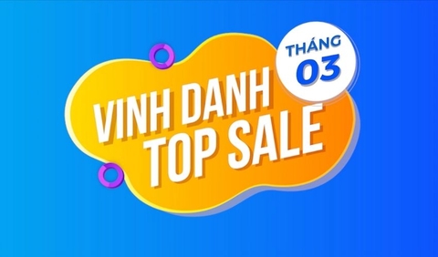 Vinh danh TOP SALE tháng 03.2022