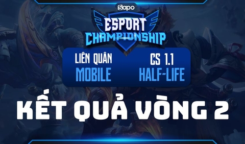 SAPO ESPORT CHAMPIONSHIP 2022: Cập nhật kết quả vòng 2 Liên quân Mobile & Half-life CS 1.1