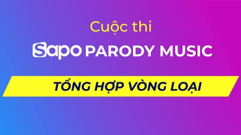 Sapo Parody Music: Tổng hợp vòng loại.
