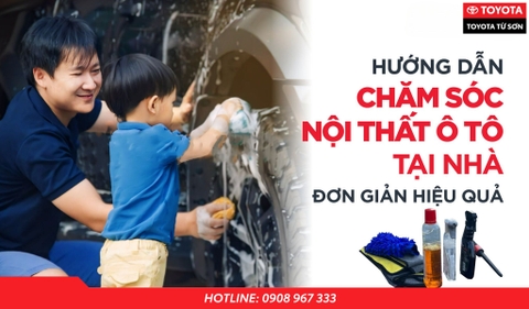 Bí quyết chăm sóc nội thất ô tô tại nhà - giữ xe luôn như mới